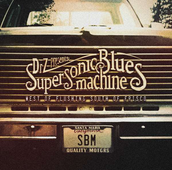 Supersonic Blues Machine. West Of Flushing South Of Frisco. (2016)...